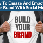 How To Engage And Empower Your Brand With Social Media